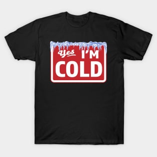 Yes, I'm Cold Sign - Freezing & Funny Sarcastic Vintage T-Shirt